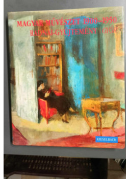 Kieselbach Tamás, Kolozsváry Marianna - Magyar művészet 1900-1950 - Radnai-gyűjtemény, Győr, null 2005 antikvár könyv