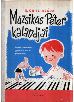 R. Chitz Klára - Muzsikus Péter kalandjai R. Chitz Klára - Muzsikus Péter kalandjai, Budapest 1961 antikvár könyv