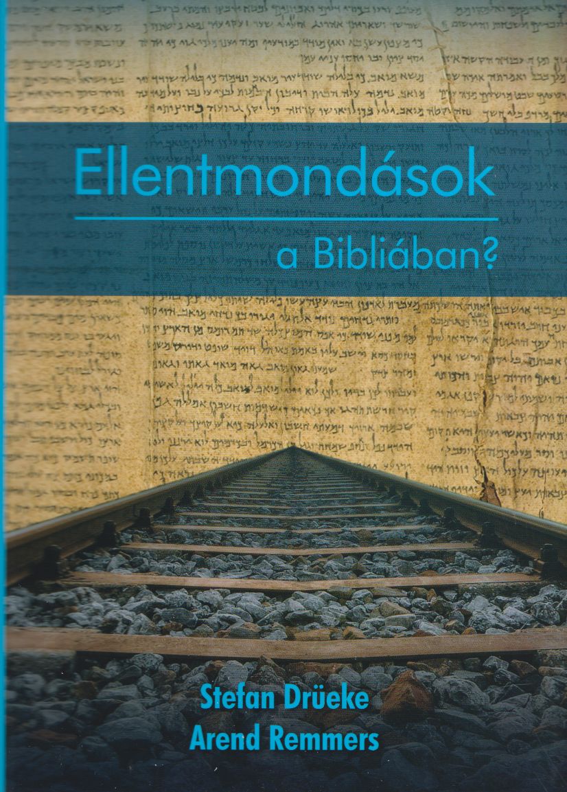 Stefan Drüeke, Arend Remmers - Ellentmondások a Bibliában? Stefan Drüeke, Arend Remmers - Ellentmondások a Bibliában?, Budapest 2018 antikvár könyv