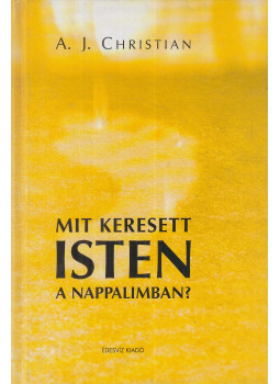 A.J. Christian - Mit keresett Isten a nappalimban? (dedikált) A.J. Christian - Mit keresett Isten a nappalimban? (dedikált), Budapest 2004 antikvár könyv