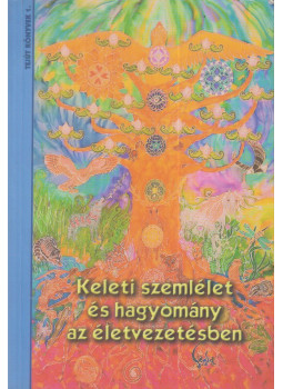 Kóbor Tamás, Csörgő Zoltán, Berhidai Tamás, Szarvas Ildikó - Keleti szemlélet és hagyomány az életvezetésben Kóbor Tamás, Csörgő Zoltán, Berhidai Tamás, Szarvas Ildikó - Keleti szemlélet és hagyomány az életvezetésben, Budapest 2006 antikvár könyv