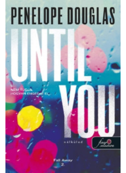 Penelope Douglas - Until You - Nélküled Penelope Douglas - Until You - Nélküled, null 2026 antikvár könyv