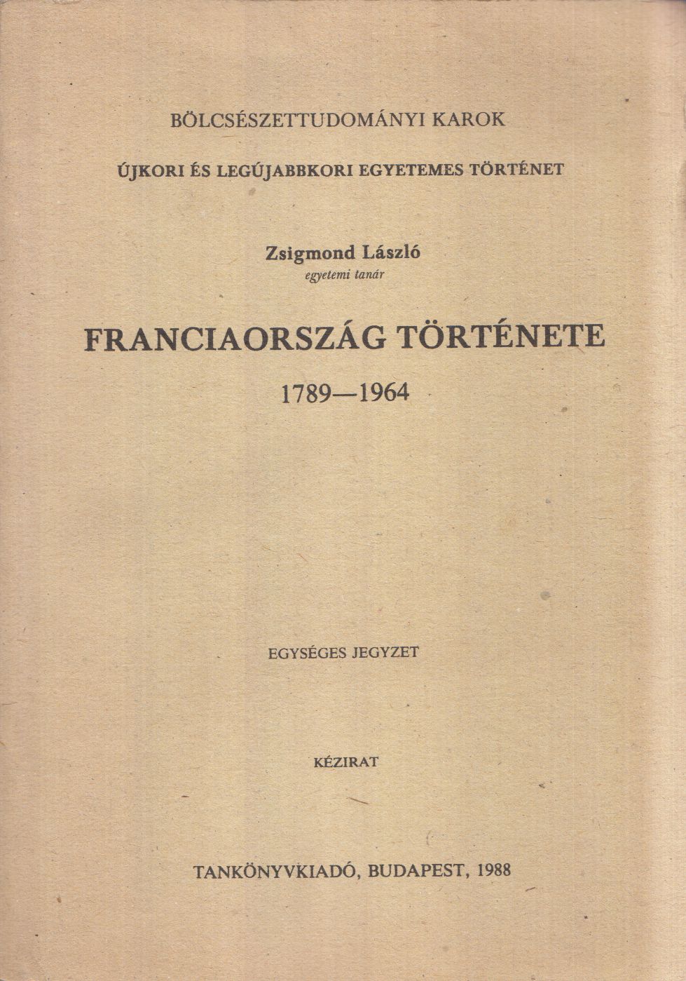 Zsigmond László - Franciaország története 1789-1964