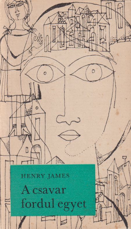 Henry James - A csavar fordul egyet Henry James - A csavar fordul egyet, Budapest 1969 antikvár könyv