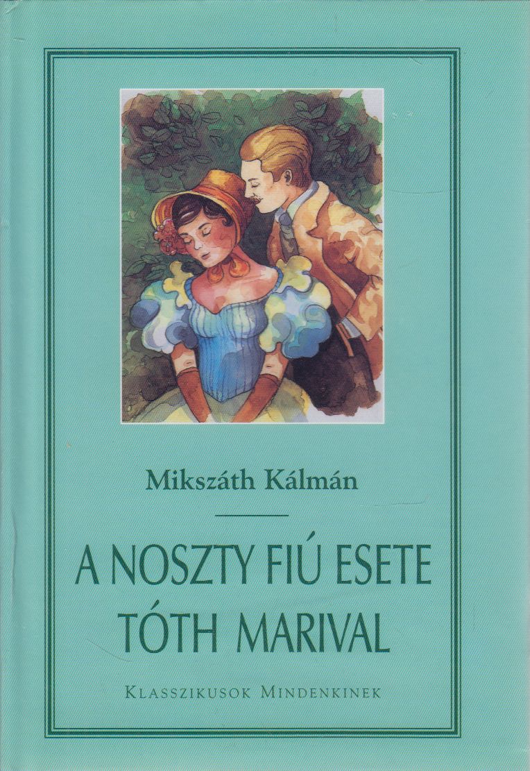 Mikszáth Kálmán - A Noszty fiú esete Tóth Marival