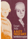 Szegő Júlia - A két Mozart hétköznapjai (dedikált)