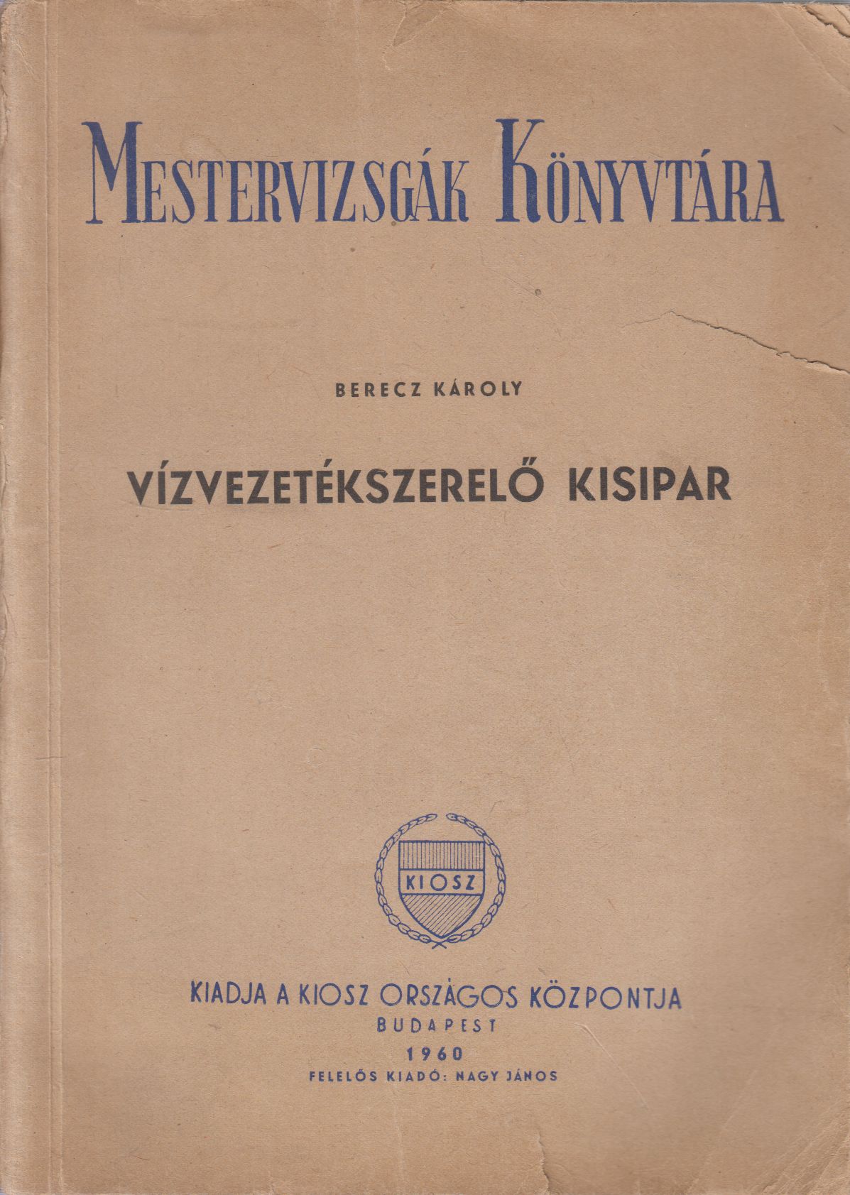 Berecz Károly - Vízvezetékszerelő kisipar Berecz Károly - Vízvezetékszerelő kisipar, Budapest 1960 antikvár könyv