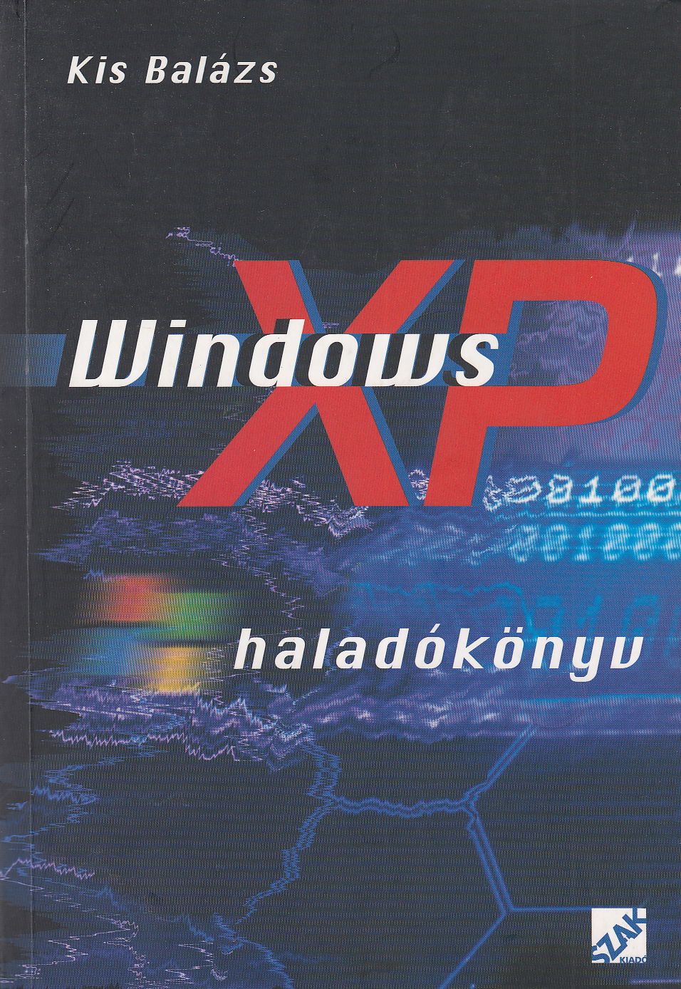 Kis Balázs - Windows XP haladókönyv Kis Balázs - Windows XP haladókönyv, Budapest 2006 antikvár könyv