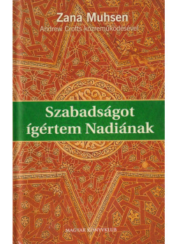 Zana Muhsen, Anderew Crofts - Szabadságot ígértem Nadiának Zana Muhsen, Anderew Crofts - Szabadságot ígértem Nadiának, Budapest 2002 antikvár könyv