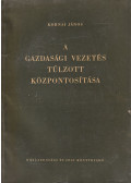 Kornai János - A gazdasági vezetés túlzott központosítása (dedikált)