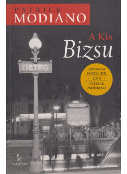 Patrick Modiano - A Kis Bizsu Patrick Modiano - A Kis Bizsu, Győr 2015 antikvár könyv