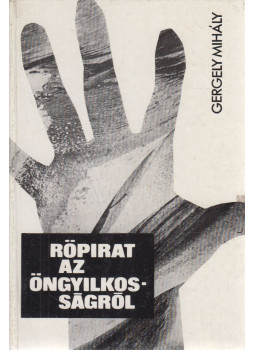 Gergely Mihály - Röpirat az öngyilkosságról (dedikált) Gergely Mihály - Röpirat az öngyilkosságról (dedikált), Budapest 1972 antikvár könyv
