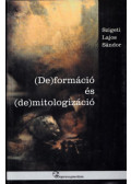Szigeti Lajos Sándor - (De)formáció és (de)mitologizáció