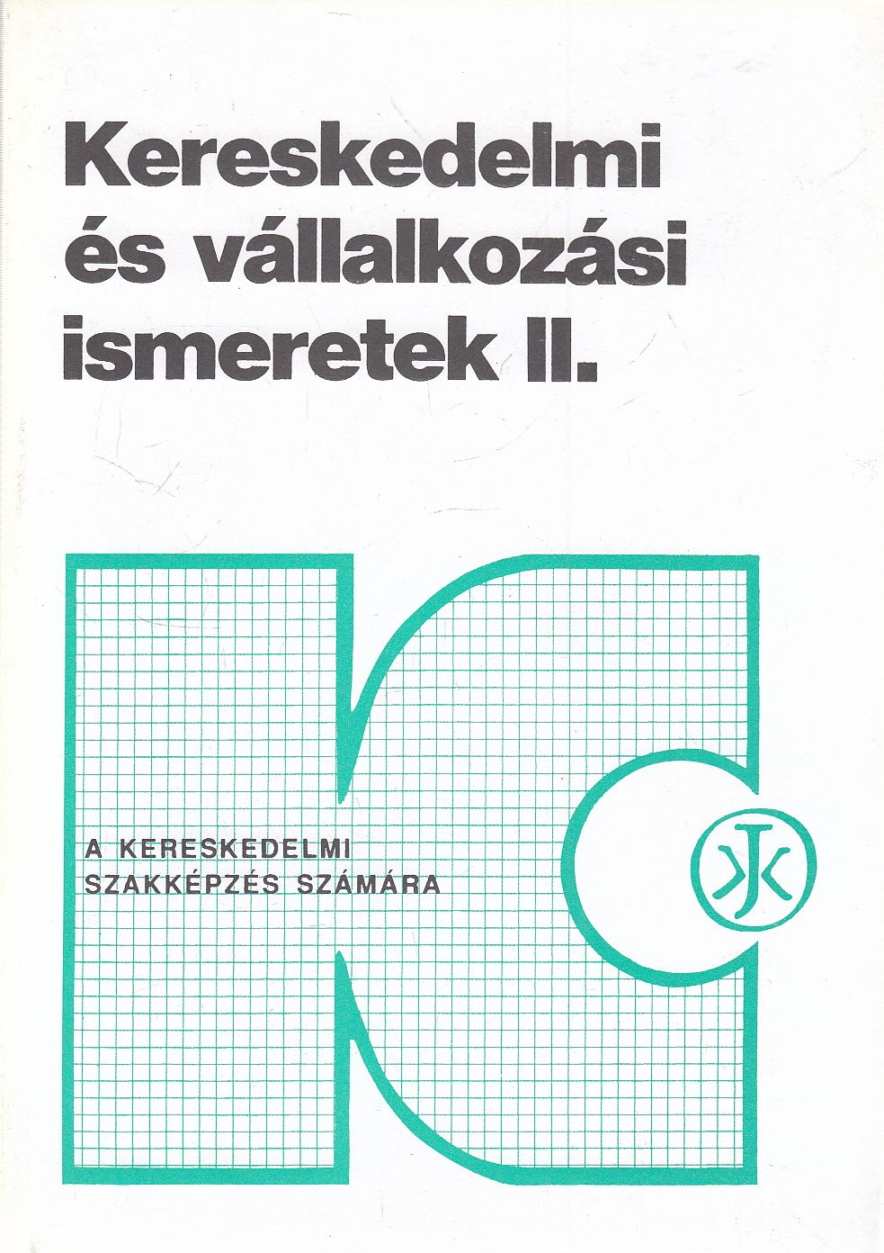 Horváthné Herbáth Mária - Kereskedelmi és vállalkozási ismeretek II.