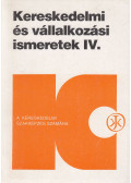 Horváthné Herbáth Mária,Stágel Imréné - Kereskedelmi és vállalkozási ismeretek IV.