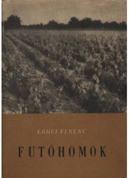 Erdei Ferenc - Futóhomok (dedikált) Erdei Ferenc - Futóhomok (dedikált), Budapest 1957 antikvár könyv