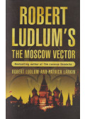 LUDLUM, ROBERT - LARKIN, PATRICK - The Moscow Vector