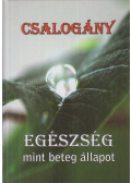 Orosz Zsolt - Csalogány III. - Egészség ​mint beteg állapot