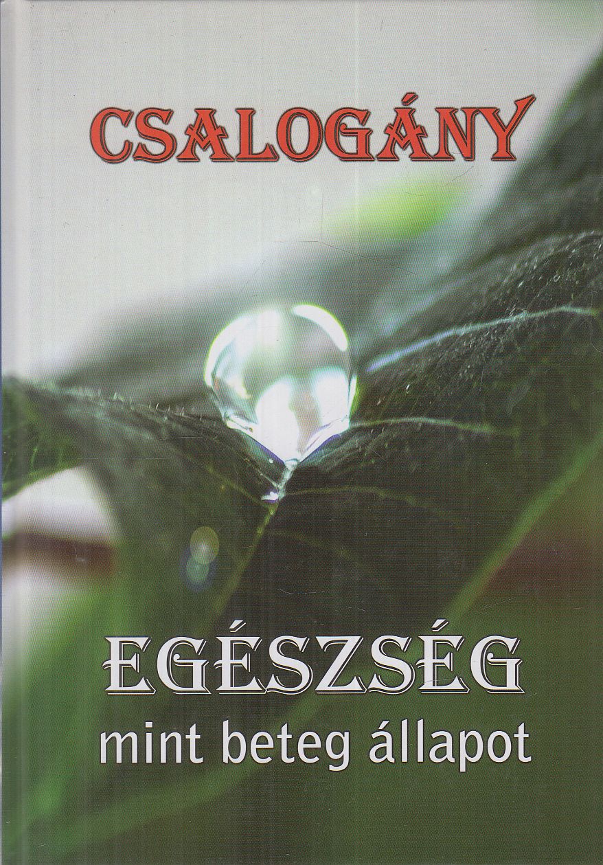 Orosz Zsolt - Csalogány III. - Egészség ​mint beteg állapot