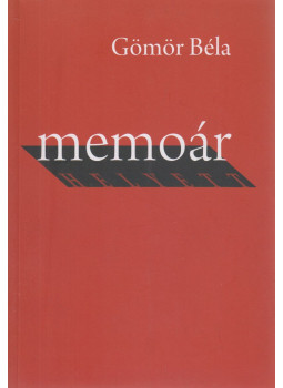 Gömör Béla - Memoár helyett Gömör Béla - Memoár helyett, Budapest 2018 antikvár könyv