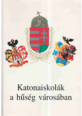 Cseresnyés Géza - Katonaiskolák a hűség városában