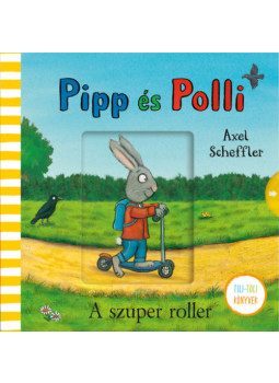 Axel Scheffler - Pipp és Polli - A szuper roller - tilitoli Axel Scheffler - Pipp és Polli - A szuper roller - tilitoli, null 2026 antikvár könyv