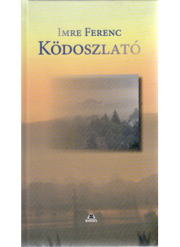 Imre Ferenc - Ködoszlató (dedikált) Imre Ferenc - Ködoszlató (dedikált), Pomáz 2008 antikvár könyv