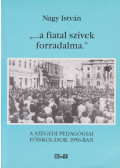 Nagy István - "...a fiatal szívek forradalma." (dedikált)