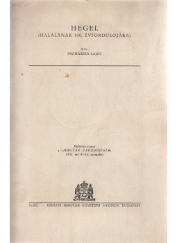 Prohászka Lajos - Hegel (halálának 100. évfordulójára) Prohászka Lajos - Hegel (halálának 100. évfordulójára), Budapest 0 antikvár könyv