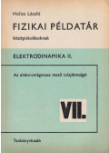 Holics László - Fizikai példatár középiskolásoknak VII.