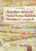 Simándi Irén - Nemzetközi sajtószemle a Szabad Európa Rádióban - 1956. október 22.-november 10. (dedikált)