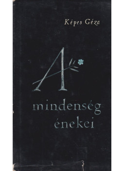 Képes Géza - A mindenség énekei (dedikált) Képes Géza - A mindenség énekei (dedikált), Budapest 1961 antikvár könyv