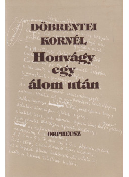 Döbrentei Kornél - Honvágy egy álom után (dedikált) Döbrentei Kornél - Honvágy egy álom után (dedikált), Eger 1992 antikvár könyv