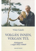Vikár László - Volgán innen, Volgán túl