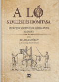 Balassa György - A ló nevelése és idomítása