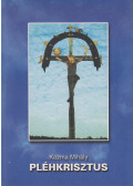 Kozma Mihály - Pléhkrisztus