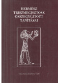 Triszmegisztosz, Hermész - Hermész Triszmegisztosz összegyűjtött tanításai