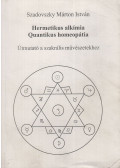 Szadovszky Márton István - Hermetikus alkímia / Quantikus homeopátia (dedikált)