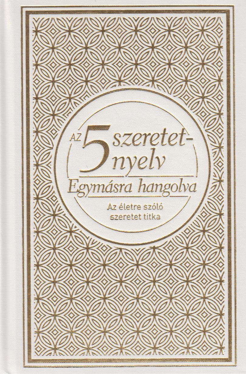 Gary Chapman - Az 5 szeretetnyelv: Egymásra hangolva