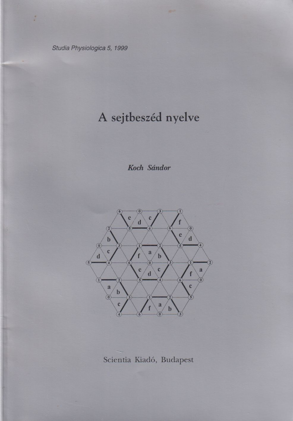 Koch Sándor - A sejtbeszéd nyelve (dedikált) Koch Sándor - A sejtbeszéd nyelve (dedikált), Budapest 1999 antikvár könyv