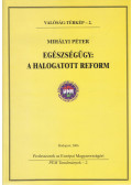 Prof. Dr. Mihályi Péter - Egészségügy: a halogatott reform