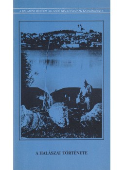 Müller Róbert, Petánovics Katalin - A halászat története Müller Róbert, Petánovics Katalin - A halászat története, Keszthely 1987 antikvár könyv