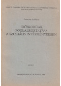 Aranyosy Andrásné - Időskorúak foglalkoztatása a szociális intézményekben (dedikált)