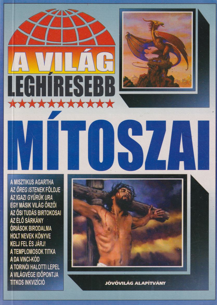 Bolyki Tamás - A világ leghíresebb mítoszai Bolyki Tamás - A világ leghíresebb mítoszai, Budapest 2006 antikvár könyv