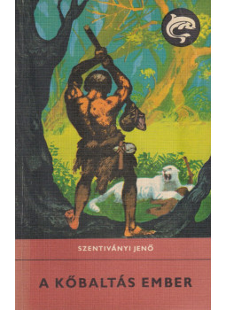 Szentiványi Jenő - A kőbaltás ember Szentiványi Jenő - A kőbaltás ember, Budapest 1972 antikvár könyv