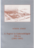 Németh József - A Fegyver és Gázkészülékgyár 100 éve (dedikált)