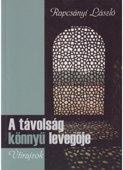 Rapcsányi László - A távolság könnyű levegője Rapcsányi László - A távolság könnyű levegője, Budapest 2010 antikvár könyv