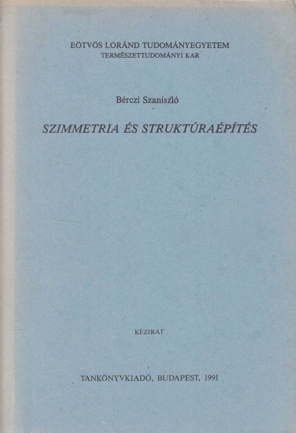 Bérczi Szaniszló - Szimmetria és struktúraépítés (dedikált) Bérczi Szaniszló - Szimmetria és struktúraépítés (dedikált), Budapest 0 antikvár könyv