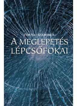 Tornai Szabolcs - A meglepetés lépcsőfokai (dedikált) Tornai Szabolcs - A meglepetés lépcsőfokai (dedikált), Budapest 2015 antikvár könyv