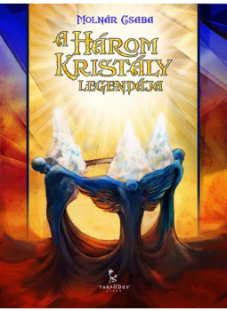 Molnár Csaba - A három kristály legendája (aláírt) Molnár Csaba - A három kristály legendája (aláírt), Győr 2011 antikvár könyv
